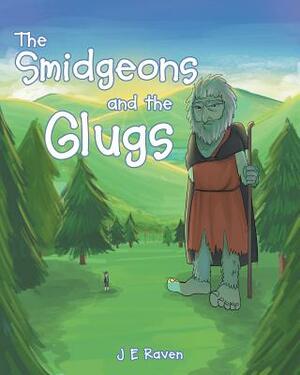 The Smidgeons and the Glugs by J. E. Raven