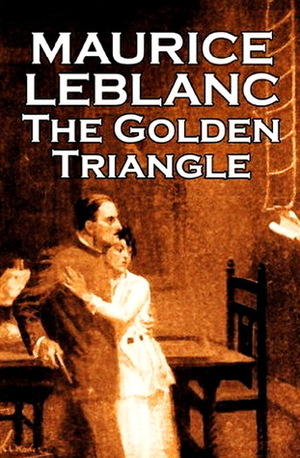 The Golden Triangle by Maurice Leblanc