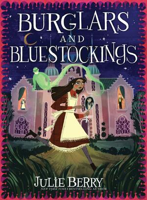 Burglars and Bluestockings by Julie Berry