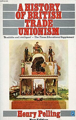 History Of British Trade Unionism by Henry Pelling