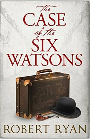 The Case of the Six Watsons by Robert Ryan