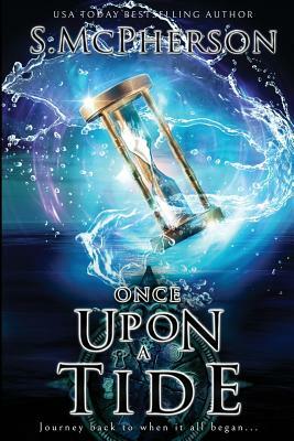 Once Upon A Tide: An Epic Fantasy by S. McPherson