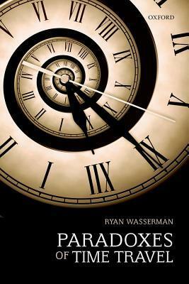 Paradoxes of Time Travel by Ryan Wasserman