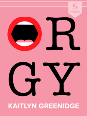 Orgy by Kaitlyn Greenidge