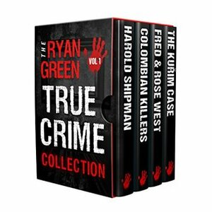 The Ryan Green True Crime Collection: Volume 1 by Ryan Green