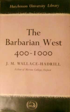 The Barbarian West 400-1000 by J.M. Wallace-Hadrill