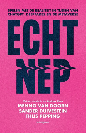 Echt Nep by Thijs Pepping, Sander Duivestein, Menno van Doorn