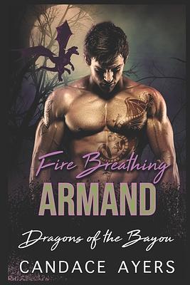 Fire Breathing Armand by Candace Ayers