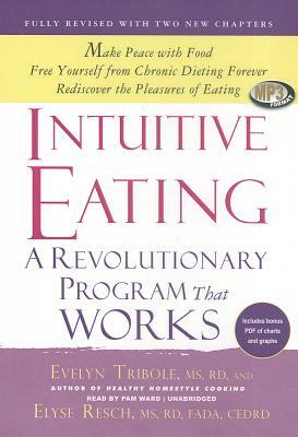 Intuitive Eating: A Revolutionary Program That Works by Elyse Resch MS Rd Fada Cedrd, Evelyn Tribole MS Rd