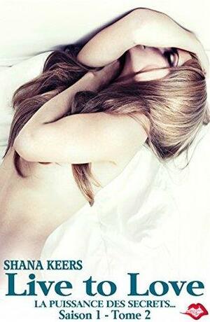 Live to Love - Saison 1 - Tome 2 by Shana Keers