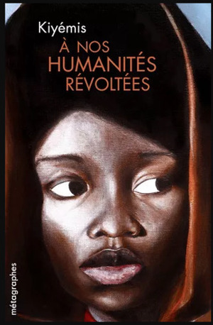 À nos humanités révoltées by Kiyémis