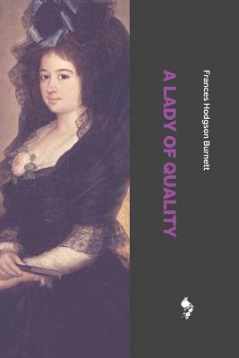 A Lady of Quality by Frances Hodgson Burnett