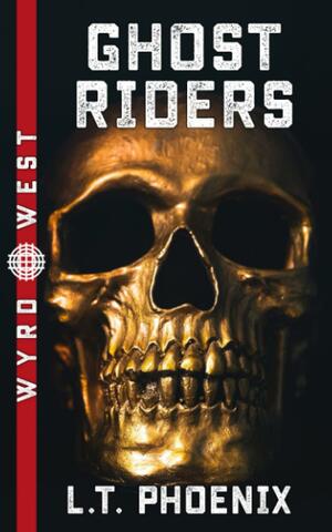 Ghost Riders by L.T. Phoenix