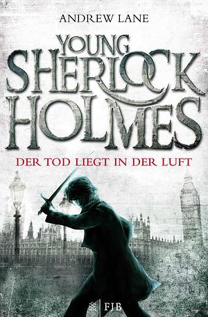 Young Sherlock Holmes: Der Tod liegt in der Luft by Andy Lane