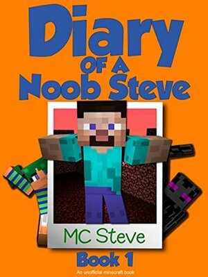 Diary of a Noob Steve: Book 1 by M.C. Steve