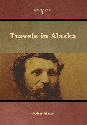 Travels in Alaska by John Muir