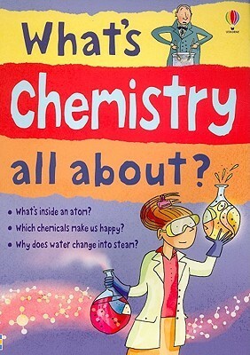 What's Chemistry All About? by Alex Frith, Lisa Jane Gillespie, Adam Larkum