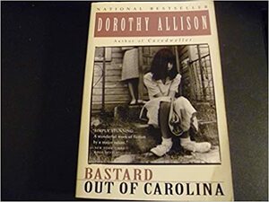 Bastard Out of Carolina & Two or Three Things I Know for Sure by Dorothy Allison