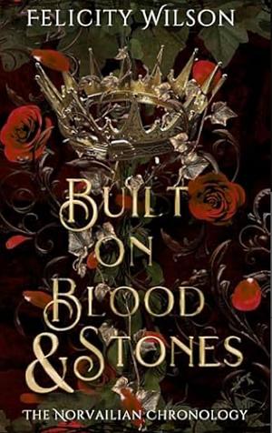 Built on Blood and Stones by Felicity Wilson