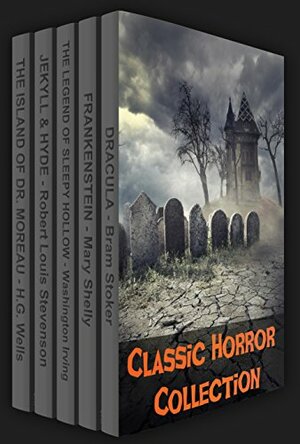 Classic Horror Collection by Bram Stoker, Robert Louis Stevenson, Washington Irving, Mary Shelley, H.G. Wells