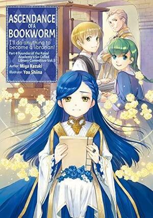 Ascendance of a Bookworm: Part 4 Volume 3 by Miya Kazuki