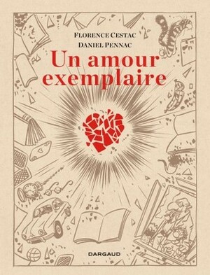 Un amour exemplaire by Florence Cestac, Daniel Pennac