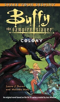 Buffy the Vampire Slayer: Colony by Melinda Metz, Laura J. Burns