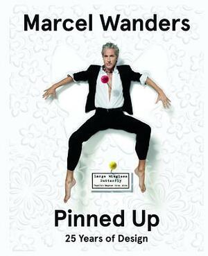 Marcel Wanders: The Designer Pinned Up by Jennifer Hudson, Robert Thiemann, Ingeborg de Roode