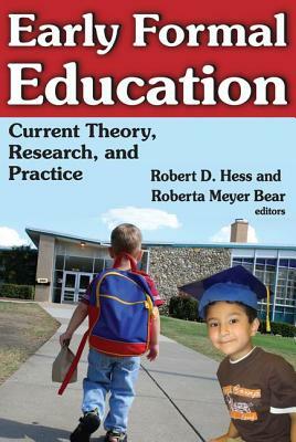 Early Formal Education: Current Theory, Research, and Practice by Robert Hess