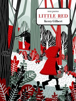 Little Red: new poetry by Kerry Gilbert