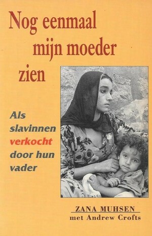 Nog eenmaal mijn moeder zien by Andrew Crofts, Zana Muhsen