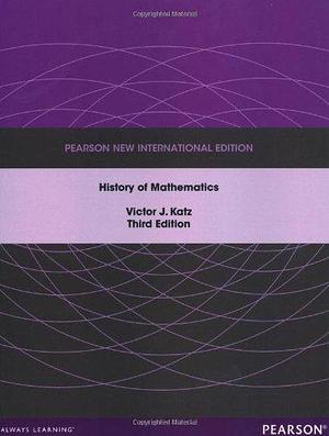 A History of Mathematics by Victor J. Katz by Victor J. Katz, Victor J. Katz