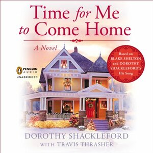 Time for Me to Come Home by Dorothy Shackleford, Travis Thrasher