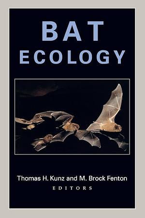 Bat Ecology by Thomas H. Kunz, M. Brock Fenton