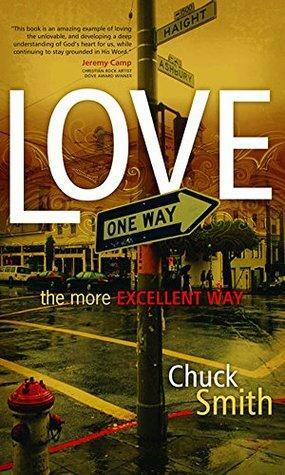 Love: The More Excellent Way by Chuck Smith