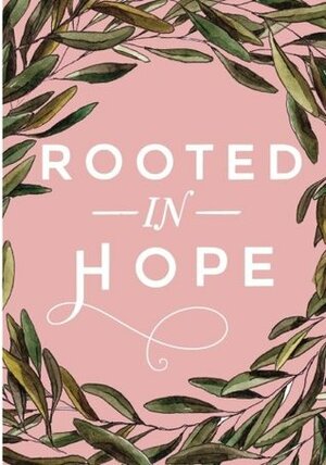 Rooted in Hope by Elizabeth Foss