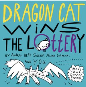 Dragon Cat Wins the Lottery  by Audrey Beth Stein