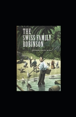 Swiss Family Robinson illustrated by Johann David Wyss