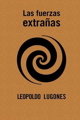 Las fuerzas extrañas by Leopoldo Lugones