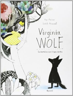 Virginia Wolf: La bambina con il lupo dentro by Kyo Maclear