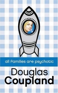 All Families Are Psychotic by Douglas Coupland