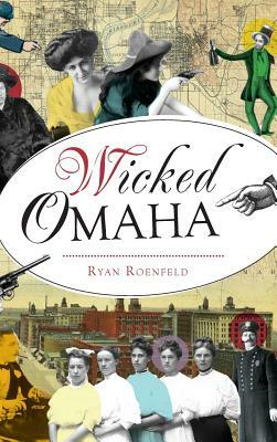 Wicked Omaha by Ryan Roenfeld