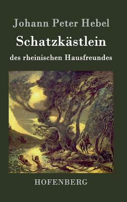 Schatzkästlein des rheinischen Hausfreundes by Johann Peter Hebel