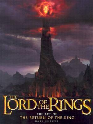 The Lord of the Rings: The Art of the Return of the King by Peter Jackson, Gary Russell