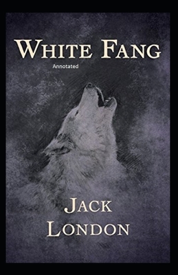 White Fang Annotated by Jack London