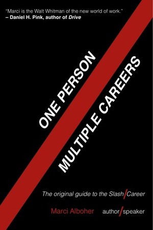 One Person / Multiple Careers: The Original Guide to the Slash Career by Marci Alboher