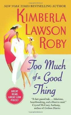 Too Much Of A Good Thing by Kimberla Lawson Roby