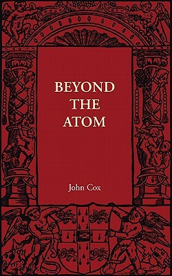 Beyond the Atom by John Cox
