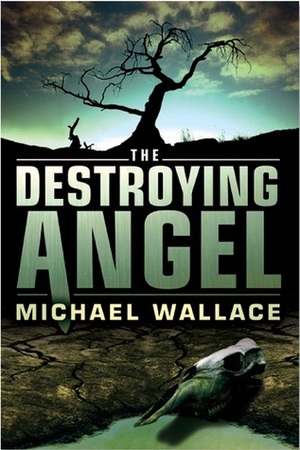 Destroying Angel by Michael Wallace