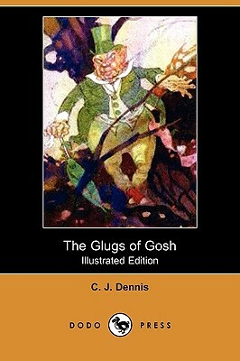 The Glugs of Gosh (Illustrated Edition) (Dodo Press) by C. J. Dennis